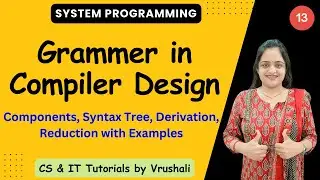 SP 13: Grammar in Compiler Design | Syntax Tree | Derivation | Reduction