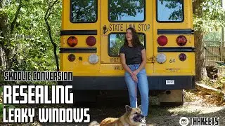 Removing, resealing, & replacing bus windows | Skoolie Conversion