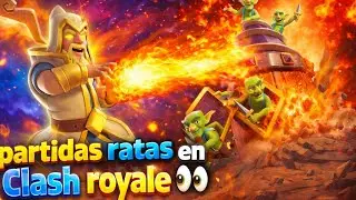 PARTIDAS RATAS EN CLASH ROYALE