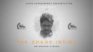 The Chaos Inside | Short Cinema | An Anurag Cinema | 24FPS Experiments | Full HD