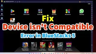 Как исправить ошибку &laquo;Устройство несовместимо&raquo; в BlueStacks 5