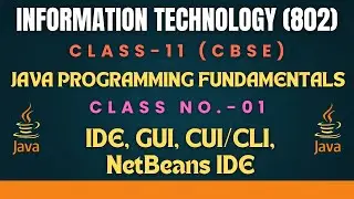 CLASS-XI (IT-802) CBSE BOARD (JAVA PROGRAMMING FUNDAMENTALS CLASS-01)