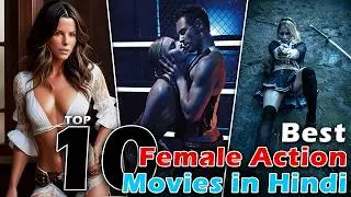 Top 10 Hollywood Best Female Action Movies | Best Action, Fight, Crime & Female Movie | Film&Streams
