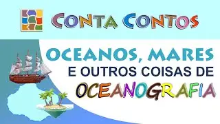 OCEANOS, MARES E OUTRAS COISAS DE OCEANOGRAFIA - Conta Contos