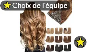 🏆 TOP 3 MEILLEUR EXTENSION DE CHEVEUX NATUREL A CLIP 2025