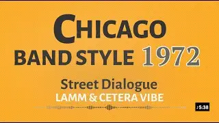 The 1972 Chicago Band Sound | Lamm & Cetera Style: Street Dialogue (Original)