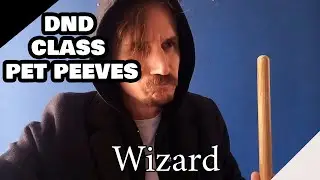 Every DnD Classes' Pet Peeve