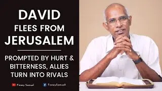David Flees From Jerusalem - Allies Turn Into Rivals | Life of David | Pastor Finney