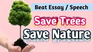 Save Trees Save Nature | Essay On Save Trees | Save Trees Save Earth Speech