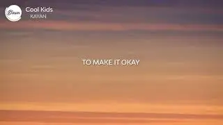 Cool Kids - Kayan ( Lyric Video) | Unofficial