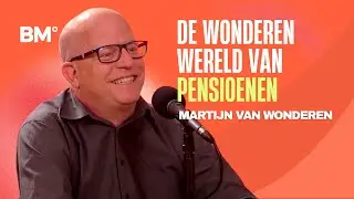 De ins and outs van pensioenen met Martijn van Wonderen