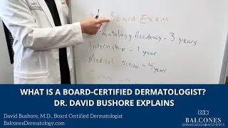 What Is a Board-Certified Dermatologist? Dr. David Bushore Explains