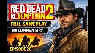 RED DEAD REDEMPTION 2 – EPISODE 28 | NO COMMENTARY GAMEPLAY
