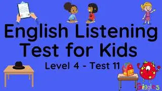 ESL - English Listening Test for Kids -  Level 4  - 11  (equivalent to eiken 5 level)