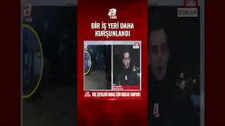 Bir iş yeri daha kurşunlandı! 3 ş&uuml;pheliden 2'si tutuklandı | A Haber