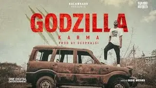 KARMA : GODZILLA | DEEP KALSI | KALAMKAAR | STATUS