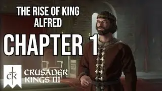 Crusader kings 3: The Rise of King Alfred - Chapter 1
