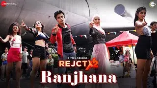 RANJHANA | REJCTX2 | Ankur T | Ashutosh P | Ishaan M | Rajat S | Ruhika R
