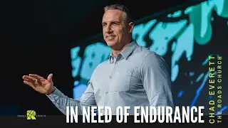 Do You Have Need of Endurance? | Chad Everett | The Roads Church Norris City IL
