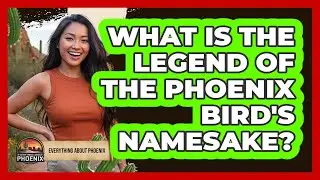 What Is The Legend Of The Phoenix Bird's Namesake?