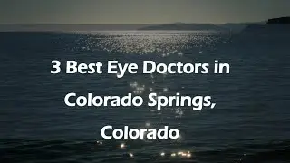 3 Best Eye Doctors in Colorado Springs, Colorado | Ophthalmologists