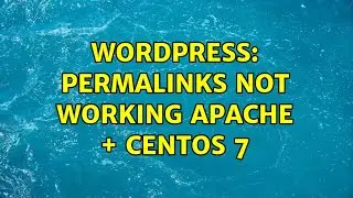 Wordpress: Permalinks not working Apache + CentOS 7