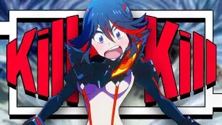 Kill La Kill Is Wild... Retrospective ♡