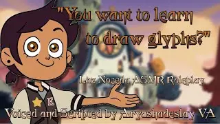 Luz Teaches You How to Draw Glyphs!: Luz Noceda ASMR Roleplay [F4A][The Owl House]