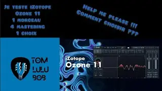 Je teste 4 mastering sur le plugin Ozone 11 de iZotope - Aide moi &agrave;  choisir