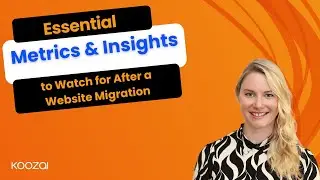 Essential Metrics and Insights to Watch for After a Website Migration  Koozai