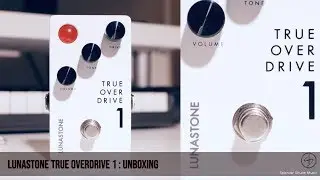Lunastone True Overdrive 1 : Unboxing