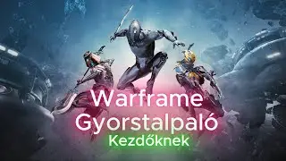 Warframe - Gyorstalpal&oacute; Kezdőknek