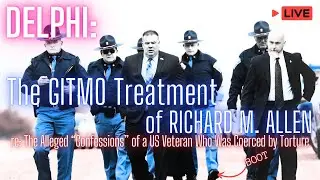 DELPHI: The GITMO Treatment of RICHARD M. ALLEN