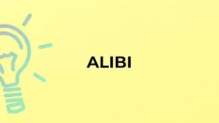 What is the meaning of the word ALIBI?