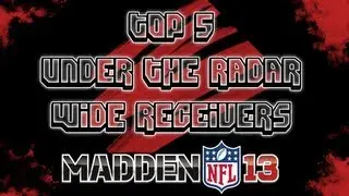 Top 5 Under the Radar Wide Receivers: Madden 13 [HD Gameplay]