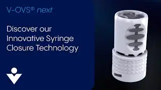 V-OVS&reg; next &ndash; Discover our Innovative Syringe Closure Technology