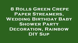 8 Rolls Green Crepe Paper Streamers, Wedding Birthday Baby Shower Party Decoration, Rainbow D Review