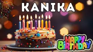 Happy Birthday Kanika, Birthday of Kanika, Best Birthday Wishes