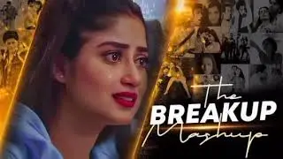 THE BREAKUP MASHUP || SAD LOFi SONGS || LOFI SONGS MASHUP | Lofi + Reverb #sad