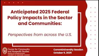 CommUniversity Session on October 9th 2025 focus on Federal Policy Impacts