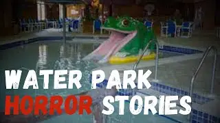 4 TRUE WATER PARK HORROR STORIES
