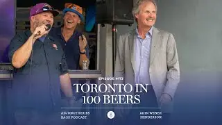 Episode #173: Toronto In 100 Beers with Adin Wener of Henderson + NathanDoesBeer | Adjunct Series