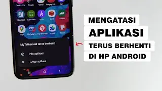 Cara Mengatasi Aplikasi Terus Berhenti di Android