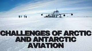 The Unique Challenges of | Arctic and Antarctic | Aviation |
