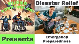 Disaster Relief (3/5): Emergency Preparedness Part 1 - Super Adaptables 8/14/25