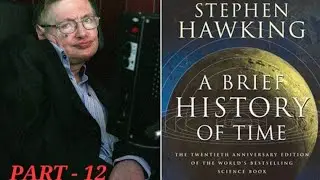A Brief History of Time ( Chapter 11 - The Unification of Physics ) : PART - 12 [ENGLISH]