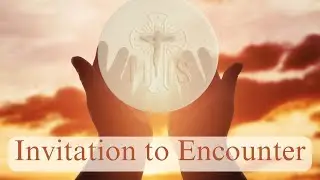 Homily: Invitation to Encounter - Week Three - September 1st 2024 at 8:30am at Christ The King Paris