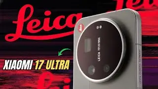 Подробный обзор Xiaomi 17 Ultra Leica Edition | Цена в Великобритании | Дата выхода в Великобритании