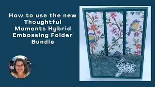 How to Use the Thoughtful Moments Hybrid Embossing Folder to Make Gorgeous Sentiments