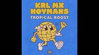 Krl Mx & Hoymans - Tropical Boost
